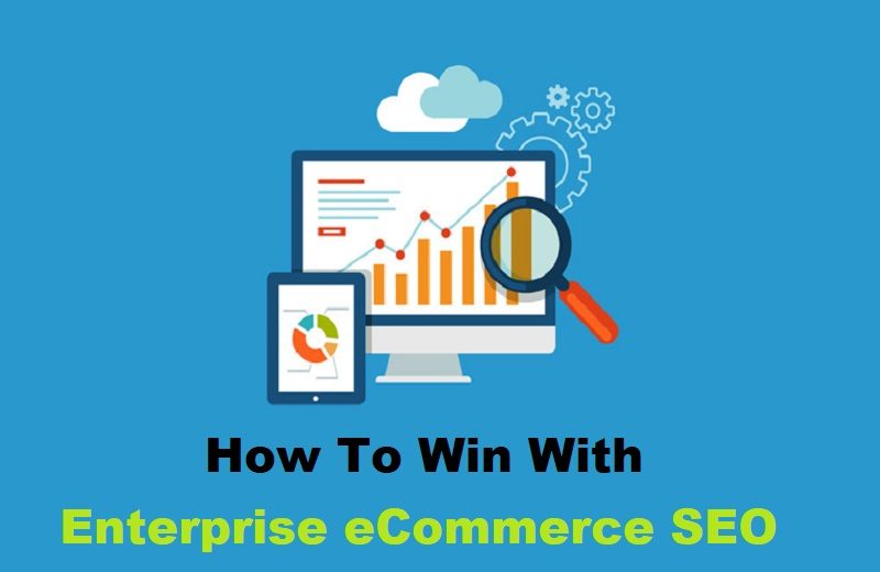How To Win With Enterprise ECommerce SEO