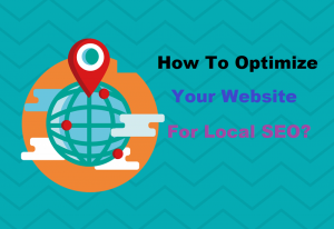 How To Optimize Your Website For Local SEO